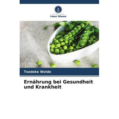 Ernährung bei Gesundheit und Krankheit, Taschenbuch von Tsedeke Wolde, Verlag Unser Wissen