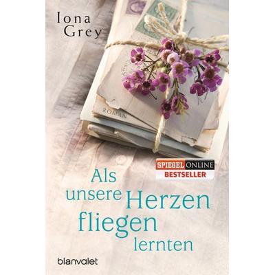 Als unsere Herzen fliegen lernten, Taschenbuch von Iona Grey, Blanvalet