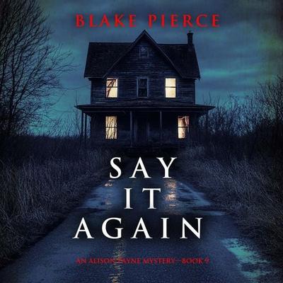 Say It Again (An Alison Payne Suspense Thriller—Book Nine) - Blake Pierce, Audio, 9798341587595