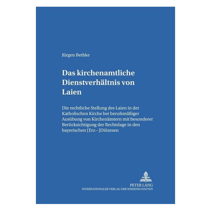 Peter Lang Das kirchenamtliche Dienstverhältnis von Laien (Deutsch, Softcover, Jürgen Bethke) (7452848)