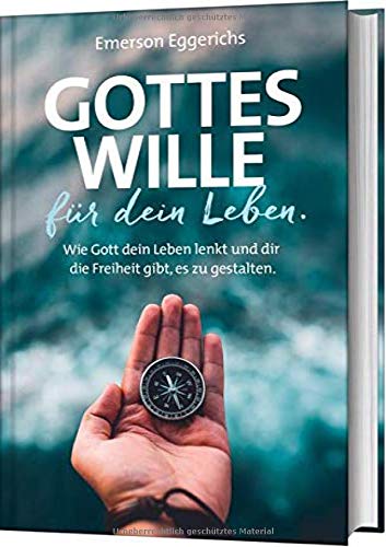 Emerson Eggerichs - Gottes Wille für dein Leben: Wie Gott dein Leben lenkt und dir die Freiheit gibt, es zu gestalten. - Preis vom 09.10.2026 07:28:09 h