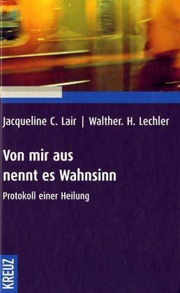 Lair, Jacqueline C. - Von mir aus nennt es Wahnsinn. Protokoll einer Heilung - Preis vom 11.10.2026 03:10:56 h