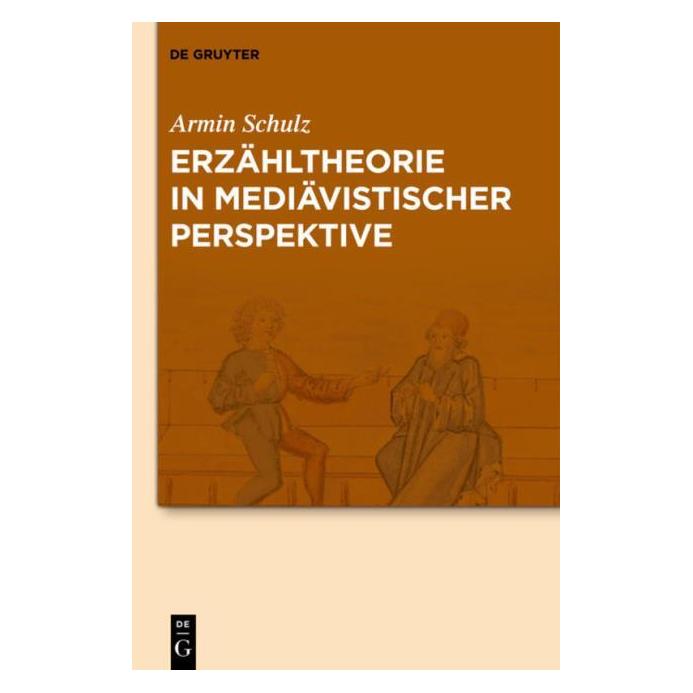 De Gruyter Erzähltheorie in mediävistischer Perspektive (Deutsch, Hardcover, Armin Schulz) (7255207)