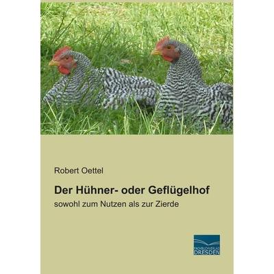 Der Hühner- oder Geflügelhof, Taschenbuch von Robert Oettel, Fachbuchverlag Dresden, 978-3-95692-459-0