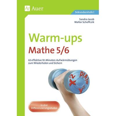 Warm-ups Mathe 5/6, Geheftet von Sandra Jacob,Walter Scheffczik, Auer Verlag in der AAP Lehrerwelt GmbH, 978-3-403-06679-8