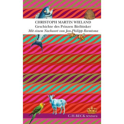Geschichte des Prinzen Biribinker, Gebundene Ausgabe von Christoph Martin Wieland, C.H. Beck, 978-3-406-82558-3