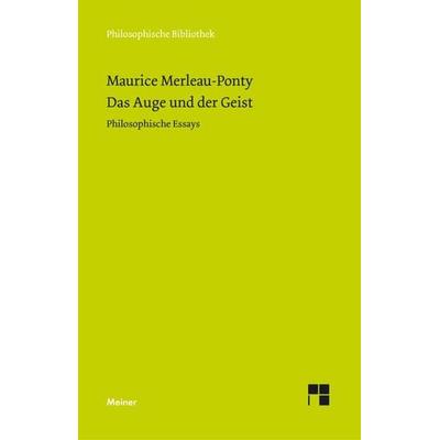Das Auge und der Geist, Taschenbuch von Maurice Merleau-Ponty, Meiner, F, 978-3-7873-1545-1
