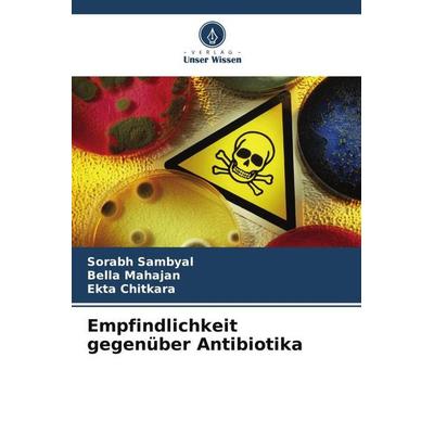 Empfindlichkeit gegenüber Antibiotika, Taschenbuch von Sorabh Sambyal,Bella Mahajan,Ekta Chitkara, Verlag Unser Wissen, 978-620-4-85498-4