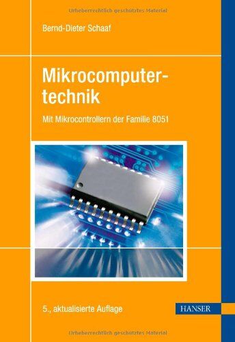 Bernd-Dieter Schaaf - Mikrocomputertechnik: Mit Mikrocontrollern der Familie 8051 - Preis vom 11.10.2026 03:10:56 h