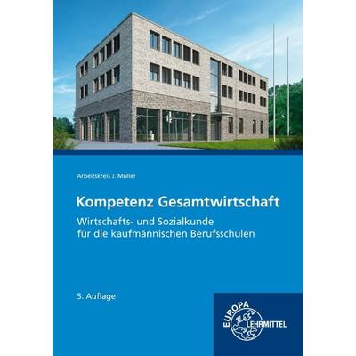 Kompetenz Gesamtwirtschaft, Wirtschafts- und Sozialkunde für kaufmännische BS, Taschenbuch von Johannes Krohn,Jürgen Müller,Raimund Frühbauer,Stefan