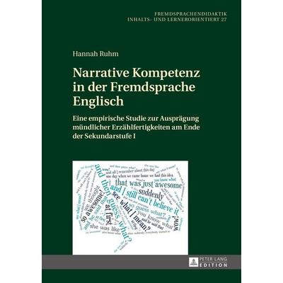 Narrative Kompetenz in der Fremdsprache Englisch, Gebundene Ausgabe von Hannah Ruhm, Peter Lang GmbH, Internationaler Verlag der Wissenschaften,