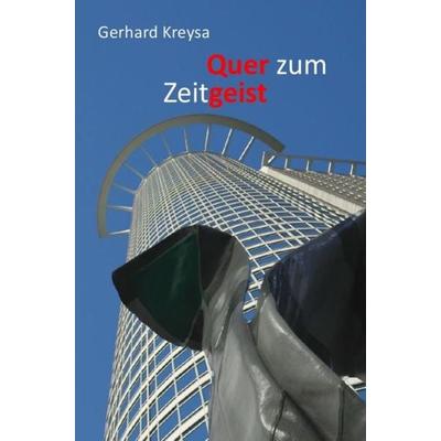 Quer zum Zeitgeist, Taschenbuch von Gerhard Kreysa, Epubli, 978-3-7467-0882-9