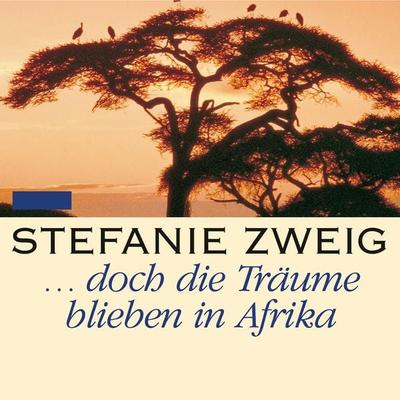 ... doch die Träume bleiben in Afrika - Stefanie Zweig, Audio, 9783784493848