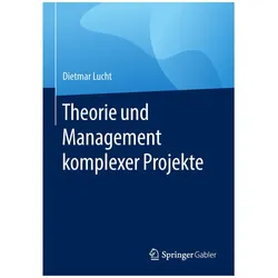 Theorie und Management komplexer Projekte, Fachbücher von Dietmar Lucht