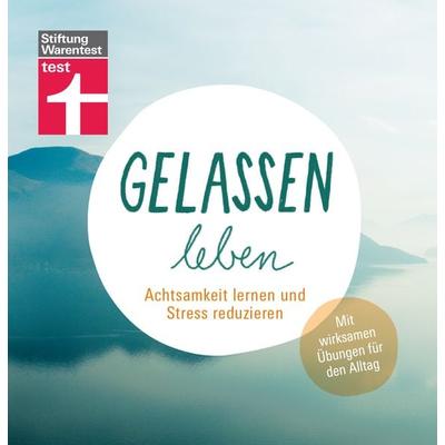 Gelassen leben, Taschenbuch von Katharina Middendorf, Stiftung Warentest, 978-3-7471-0451-4