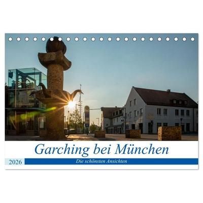 Garching bei München / Die schönsten Ansichten. (Tischkalender 2026 DIN A5 quer), CALVENDO Monatskalender
