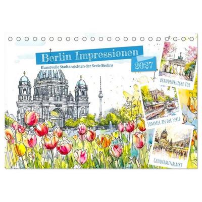 Berlin Impressionen - Kunstvolle Stadtansichten der Seele Berlins (Tischkalender 2027 DIN A5 quer), CALVENDO Monatskalender