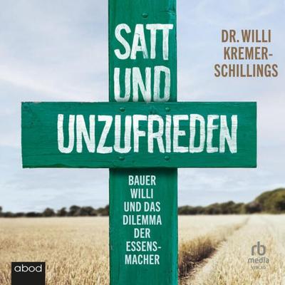 Satt und unzufrieden - Willi Kremer-Schillings, Audio, 9783987851285
