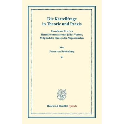 Die Kartellfrage in Theorie und Praxis., Taschenbuch von Franz Rottenburg, Duncker & Humblot, 978-3-428-16839-2