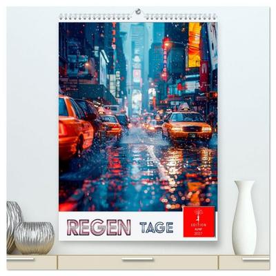 Regen Tage (hochwertiger Premium Wandkalender 2027 DIN A2 hoch), Kunstdruck in Hochglanz