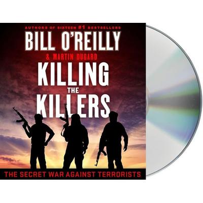 Killing the Killers: The Secret War Against Terrorists - Bill O'Reilly;Martin Dugard, CD, 9781250829955