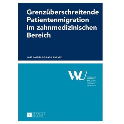 Grenzüberschreitende Patientenmigration im zahnmedizinischen Bereich, Gebundene Ausgabe von Jose Gabriel Delgado Jimenez, Peter Lang GmbH,