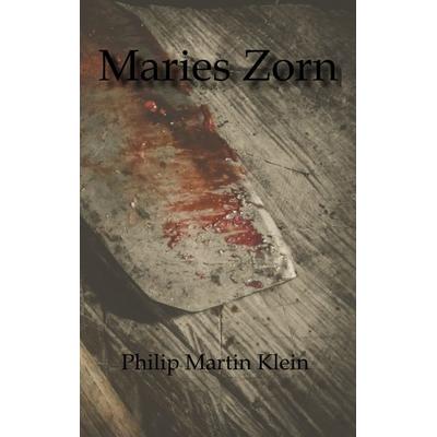 Maries Zorn, Taschenbuch von Philip Martin Klein, Tredition, 978-3-347-62150-3