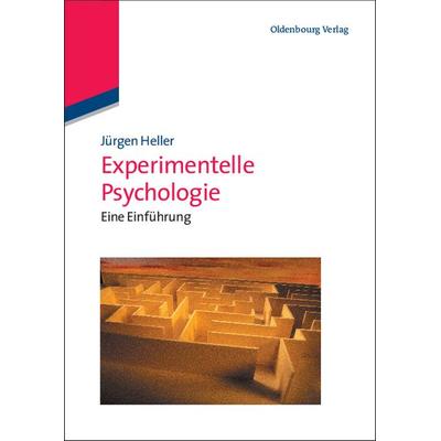 Experimentelle Psychologie, Gebundene Ausgabe von Jürgen Heller, De Gruyter Oldenbourg, 978-3-486-70267-5