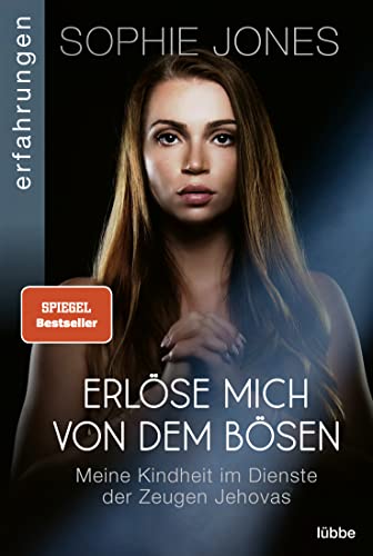 Sophie Jones - Erlöse mich von dem Bösen: Meine Kindheit im Dienste der Zeugen Jehovas - Preis vom 18.10.2026 15:28:09 h