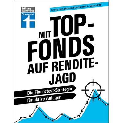 Mit Top-Fonds auf Renditejagd, Taschenbuch von Peter Gewalt,Jörn Kränicke, Stiftung Warentest, 978-3-7471-0833-8