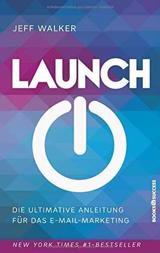 Jeff Walker - Launch: So starten Sie mit Ihrer Geschäftsidee online durch - Preis vom 10.10.2026 11:48:34 h