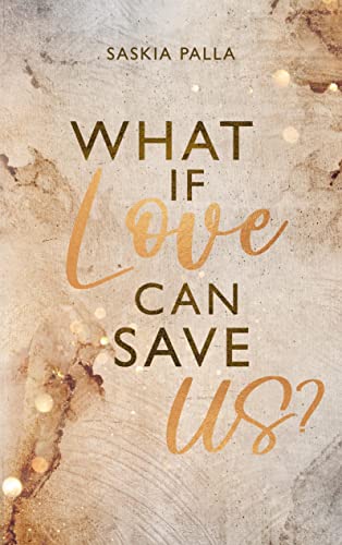 Saskia Palla - What if love can save us?: DE (Sehnsuchts Reihe) - Preis vom 19.10.2026 19:33:35 h
