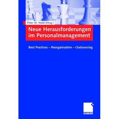 Neue Herausforderungen im Personalmanagement, Gebundene Ausgabe von Peter M. Wald, Betriebswirtschaftlicher Verlag Gabler, 978-3-8349-0020-3