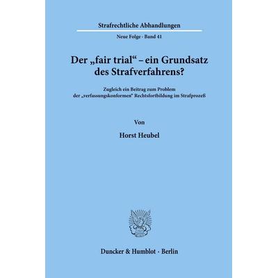 Der 'fair trial' - ein Grundsatz des Strafverfahrens?, Taschenbuch von Horst Heubel, Duncker & Humblot, 978-3-428-04969-1