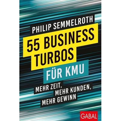 55 Business-Turbos für KMU, Gebundene Ausgabe von Philip Semmelroth, Gabal