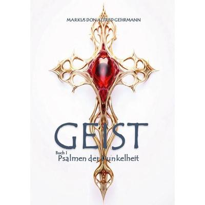 Geist, Taschenbuch von Markus Don Alfred Gehrmann, BoD – Books on Demand, 978-3-8192-8243-0