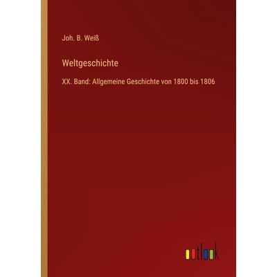 Weltgeschichte, Taschenbuch von Joh. B. Weiss, Outlook, 978-3-368-41414-6