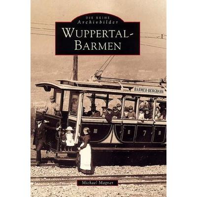 Wuppertal-Barmen, Taschenbuch von Michael Magner, Sutton, 978-3-89702-318-5