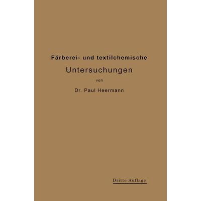 Färberei- und textilchemische Untersuchungen, Taschenbuch von Paul Heermann, Springer Berlin, 978-3-662-39213-3