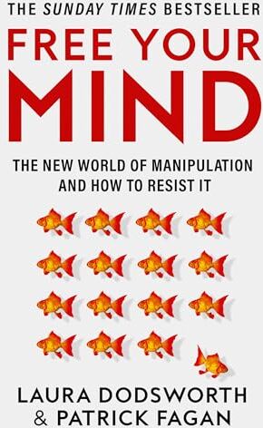Laura Dodsworth - Free Your Mind: The must-read expert guide on how to identify techniques to influence you and how to resist them - Preis vom 10.10.2026 11:48:34 h