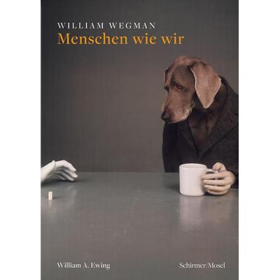 Menschen wie wir, Taschenbuch von William Wegman, Schirmer/Mosel, 978-3-8296-0809-1