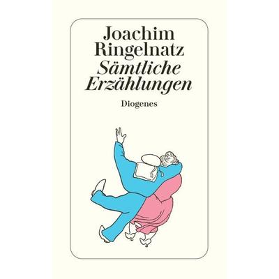 Sämtliche Erzählungen, Taschenbuch von Joachim Ringelnatz, Diogenes, 978-3-257-23466-4