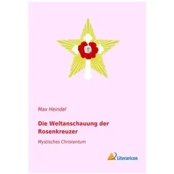 Heindel:Die Weltanschauung der Rosenkre, Sachbücher von Max Heindel