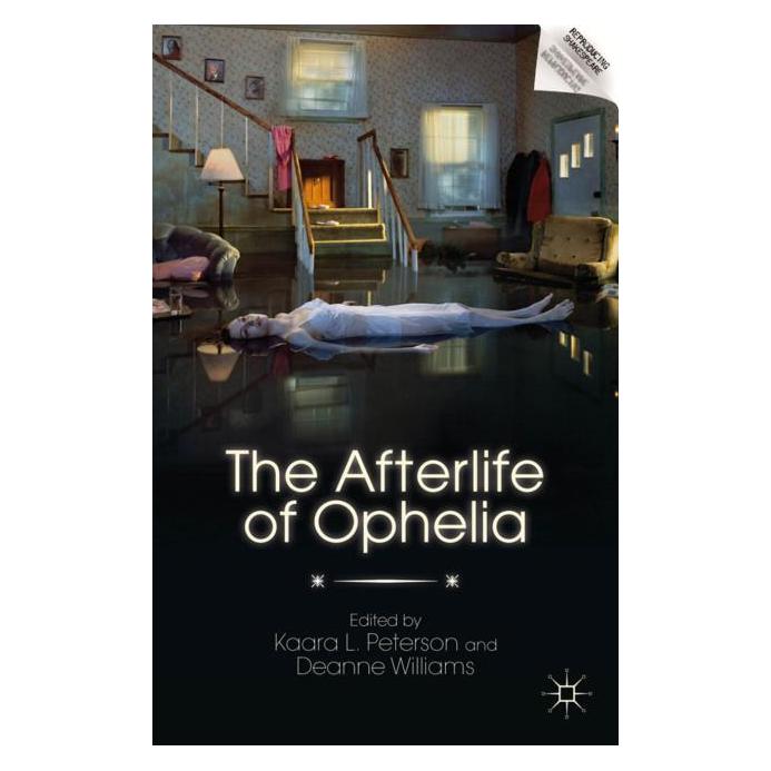 Palgrave Macmillan The Afterlife of Ophelia (Englisch, Hardcover, Deanne Williams) (63045943)