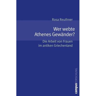 Wer webte Athenes Gewänder?, Taschenbuch von Rosa Reuthner, Campus, 978-3-593-38029-2