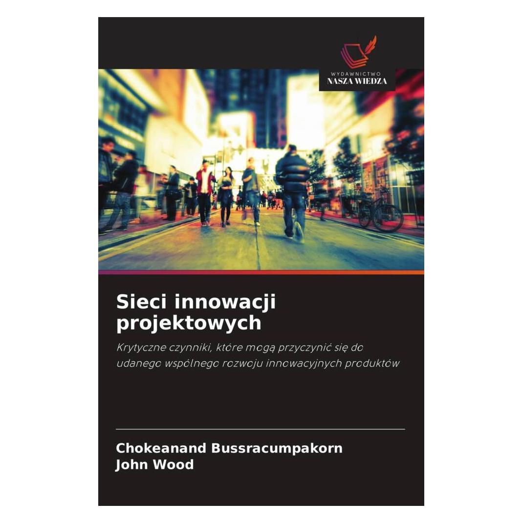 Wiedza Powszechna Sieci innowacji projektowych (Softcover, Chokeanand Bussracumpakorn, John Wood) (51467855)