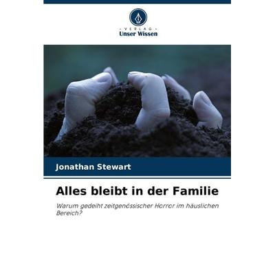 Alles bleibt in der Familie, Taschenbuch von Jonathan Stewart, Verlag Unser Wissen, 978-620-8-74982-8