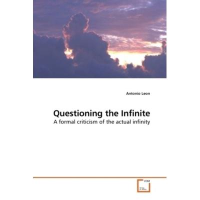 Leon, A: Questioning the Infinite, Taschenbuch von Antonio Leon, VDM, 978-3-639-20294-6