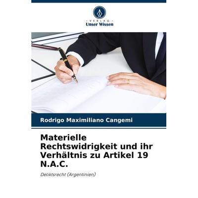 Materielle Rechtswidrigkeit und ihr Verhältnis zu Artikel 19 N.A.C., Taschenbuch von Rodrigo Maximiliano Cangemi, Verlag Unser Wissen,