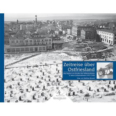 Zeitreise über Ostfriesland, Gebundene Ausgabe von , Gaasterland Verlag, 978-3-935873-73-4